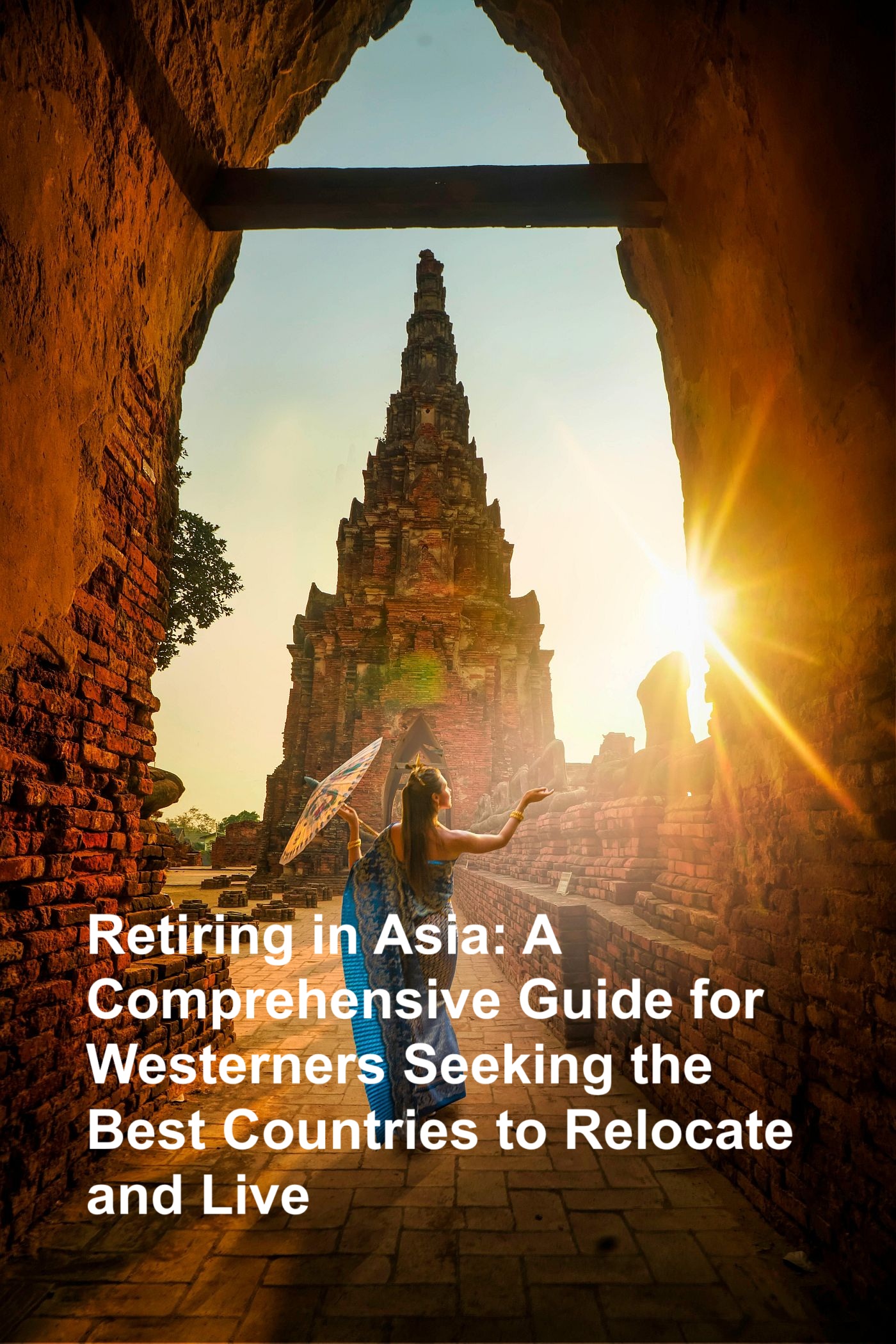 Retiring in Asia: A Comprehensive Guide for Retired Westerners Seeking the Best Countries to Relocate and Live