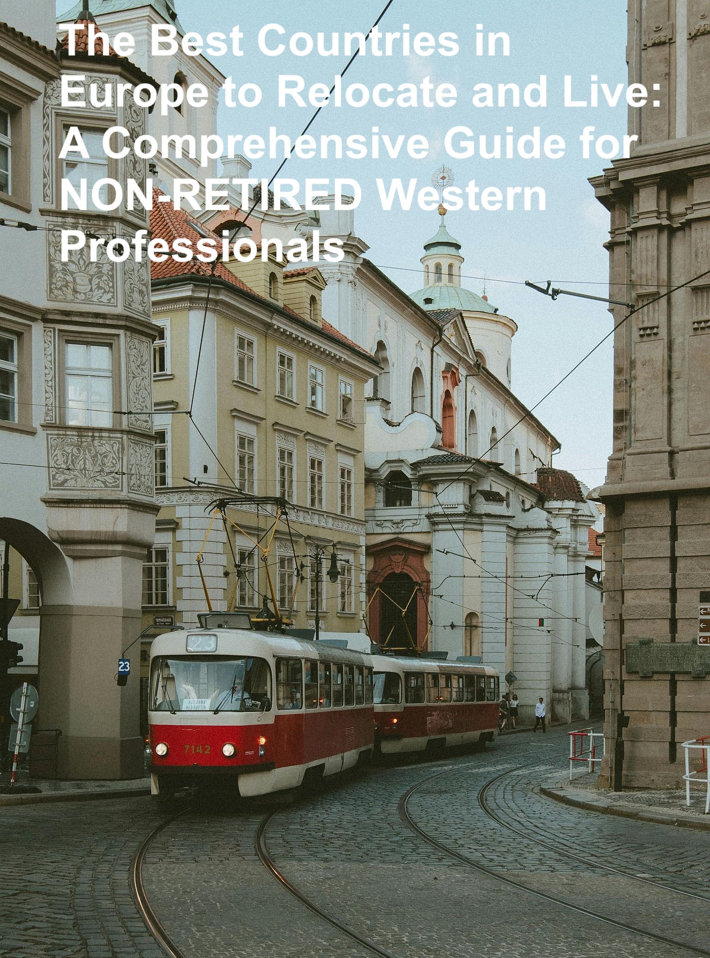 The Best Countries in Europe to Relocate and Live: A Comprehensive Guide for NON-RETIRED Western Professionals