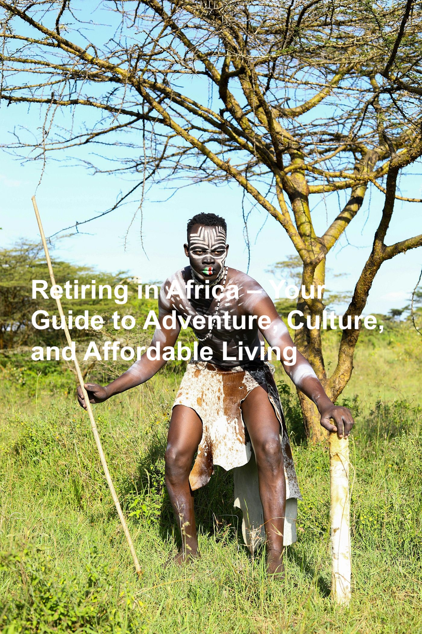 Retiring in Africa – Your Guide to Adventure, Culture, and Affordable Living